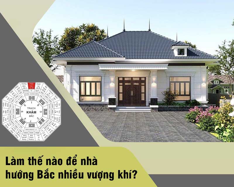 Làm thế nào để nhà hướng Bắc nhiều vượng khí?