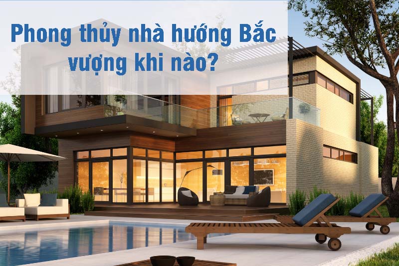 Phong thủy nhà hướng Bắc vượng khi nào?