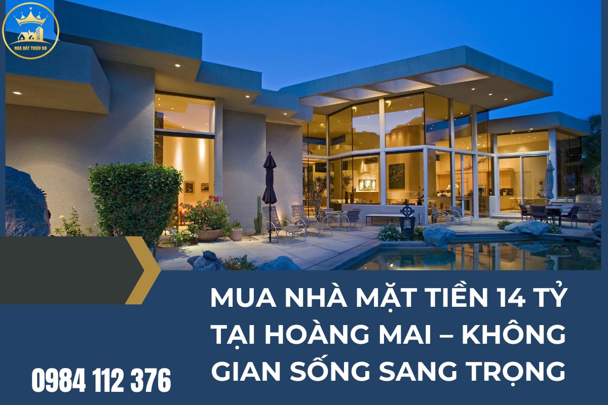 Mua Nhà Mặt Tiền 14 Tỷ Tại Hoàng Mai Không Gian Sống Sang Trọng
