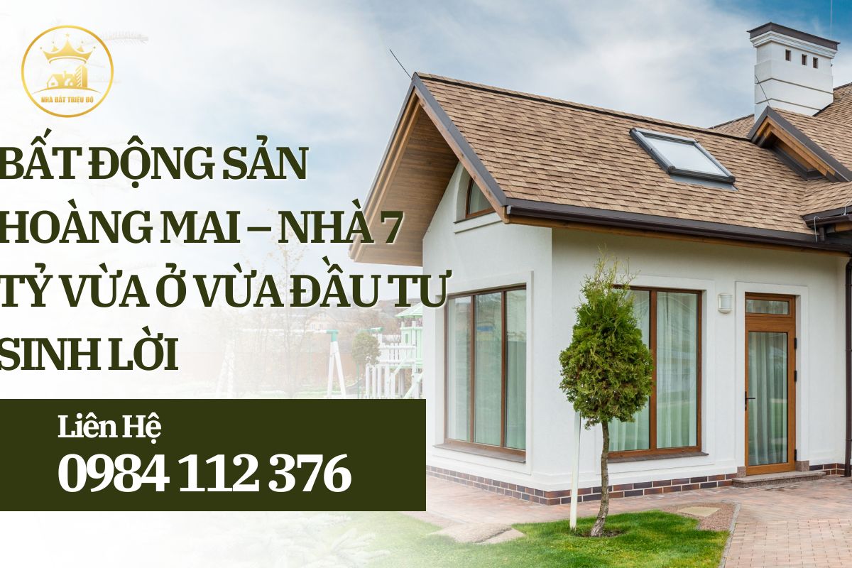 Bất Động Sản Hoàng Mai – Nhà 7 Tỷ Vừa Ở Vừa Đầu Tư Sinh Lời