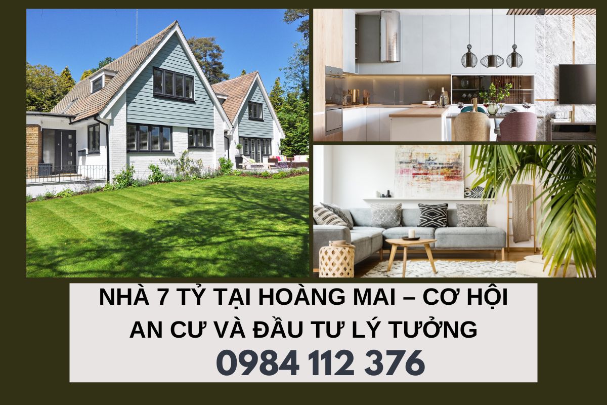 Nhà 7 Tỷ Tại Hoàng Mai – Cơ Hội An Cư Và Đầu Tư Lý Tưởng