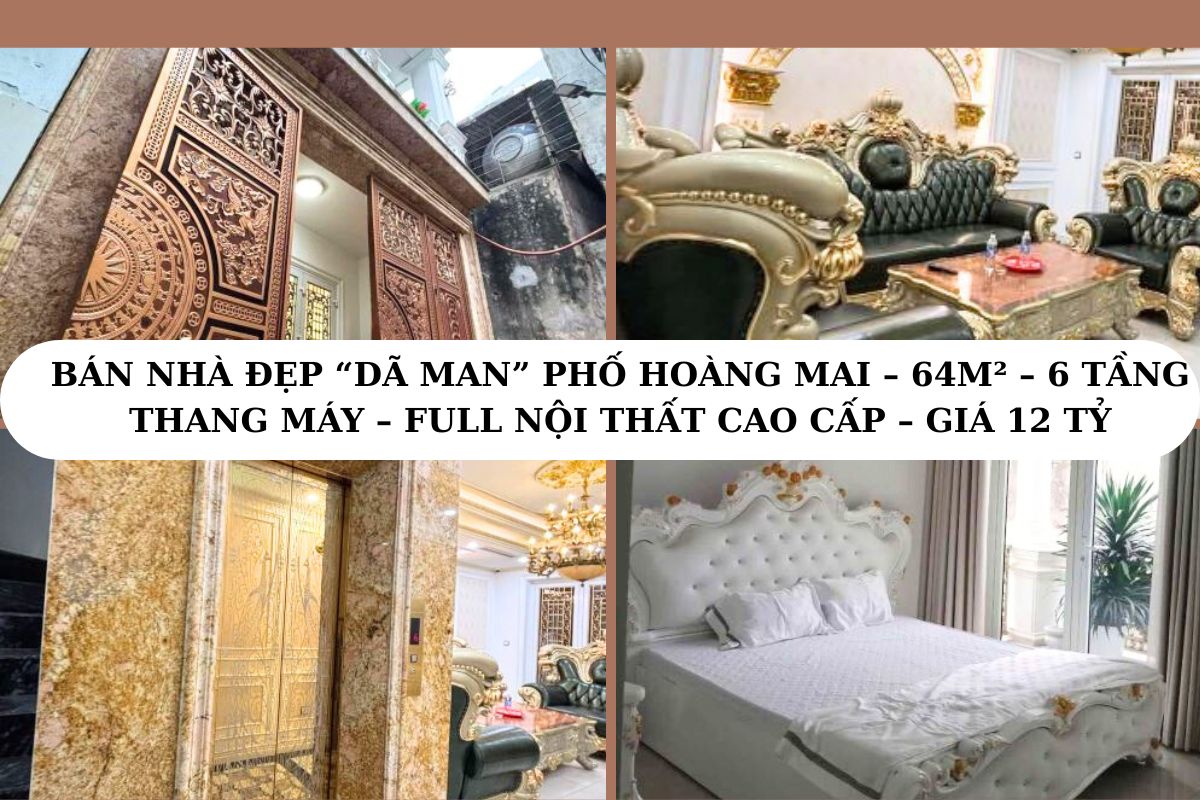 BÁN NHÀ ĐẸP “DÃ MAN” PHỐ HOÀNG MAI – 64M² – 6 TẦNG THANG MÁY – FULL NỘI THẤT CAO CẤP – GIÁ 12 TỶ