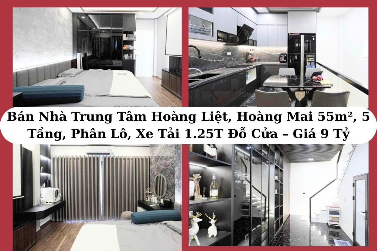 Bán Nhà Trung Tâm Hoàng Liệt, Hoàng Mai 55m², 5 Tầng, Phân Lô, Xe Tải 1.25T Đỗ Cửa – Giá 9 Tỷ