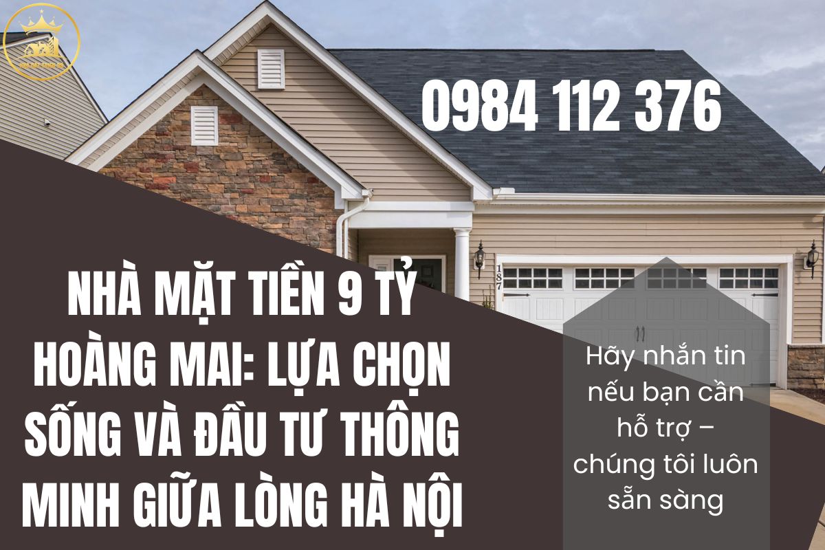 Nhà Mặt Tiền 9 Tỷ Hoàng Mai Lựa Chọn Sống Và Đầu Tư Thông Minh