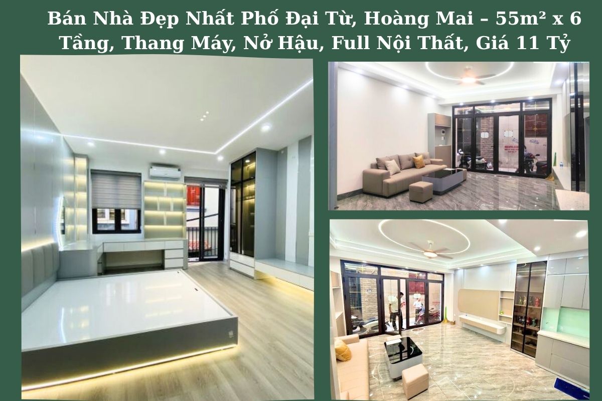 Bán Nhà Đẹp Nhất Phố Đại Từ, Hoàng Mai – 55m² x 6 Tầng, Thang Máy, Nở Hậu, Full Nội Thất, Giá 11 Tỷ