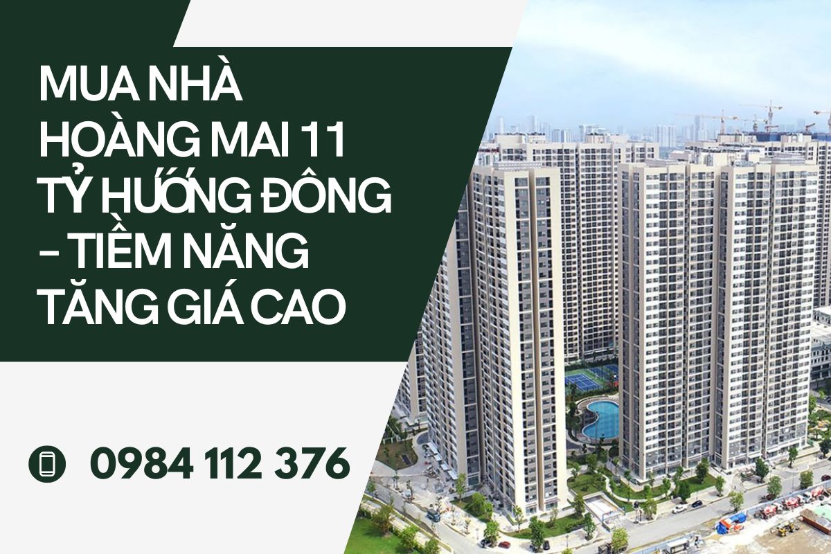 Mua Nhà Hoàng Mai 11 Tỷ Hướng Đông – Tiềm Năng Tăng Giá Cao