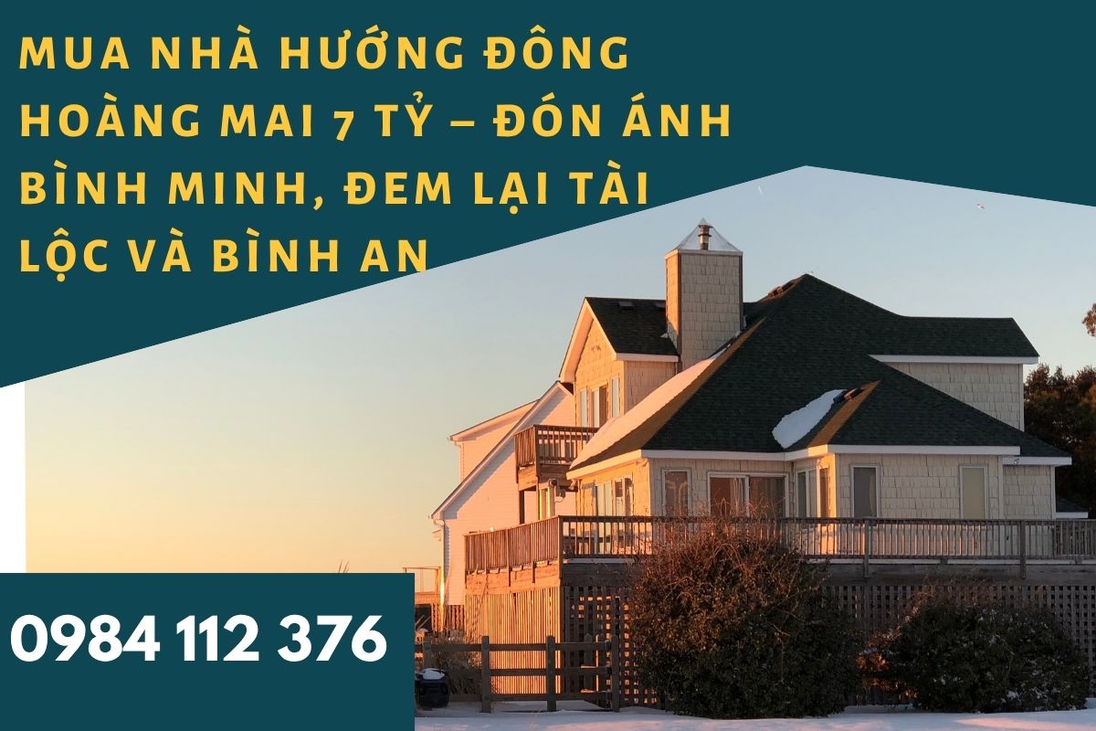 Mua Nhà Hướng Đông Hoàng Mai 7 Tỷ – Đón Ánh Bình Minh