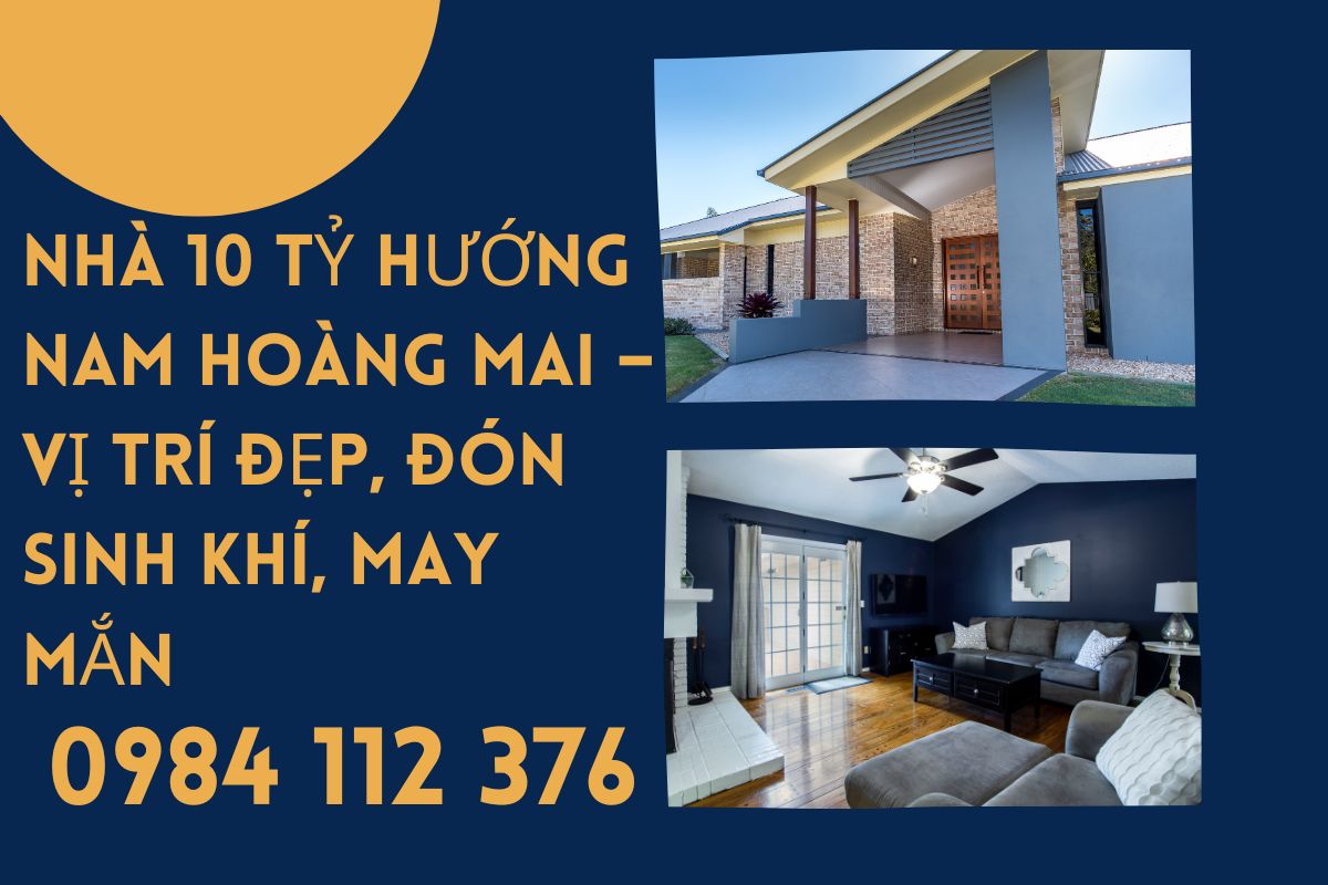 Nhà 10 Tỷ Hướng Nam Hoàng Mai – Vị Trí Đẹp, Đón Sinh Khí, May Mắn