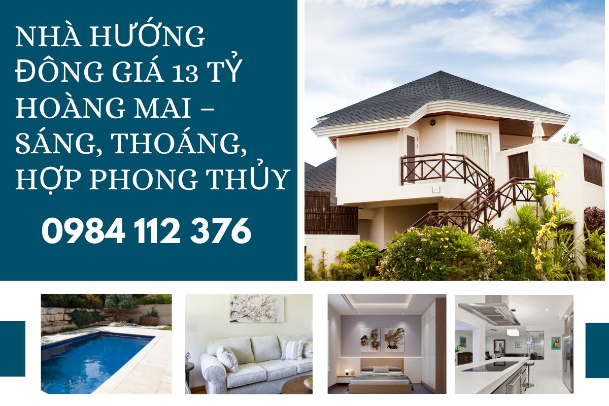 Nhà Hướng Đông 13 Tỷ Hoàng Mai – Sáng, Thoáng, Hợp Phong Thủy
