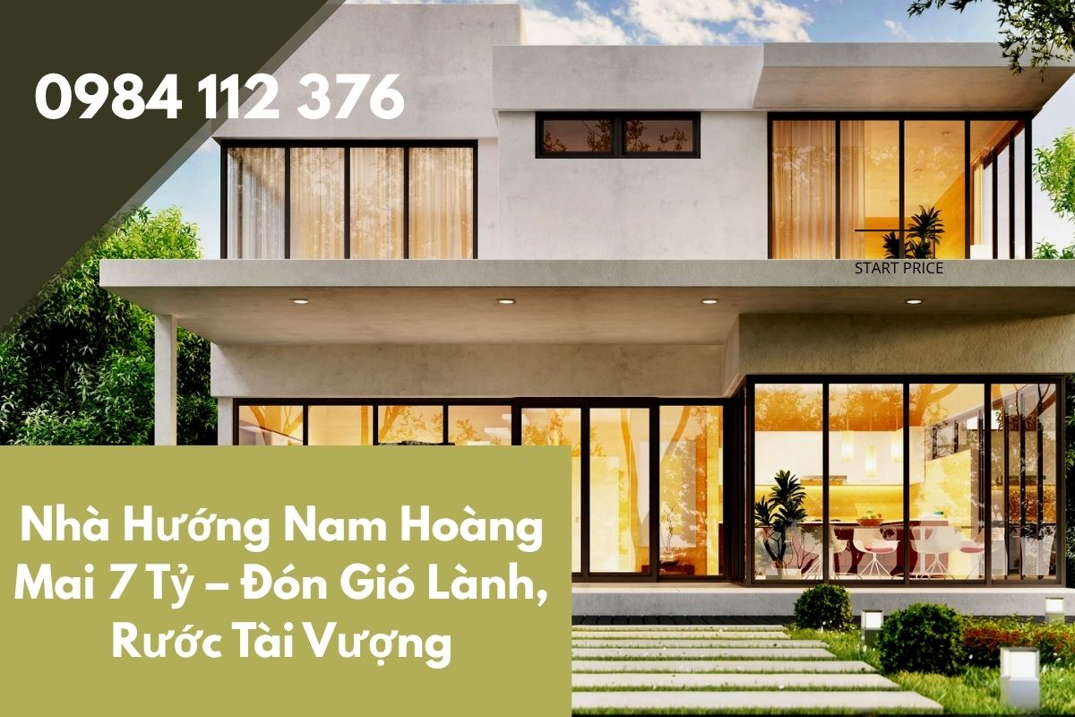 Nhà Hướng Nam Hoàng Mai 7 Tỷ, Đón Gió Lành, Rước Tài Vượng