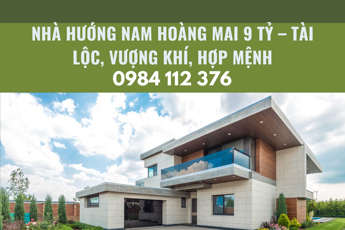 Nhà 9 Tỷ Hướng Nam Hoàng Mai Tài Lộc, Vượng Khí, Hợp Mệnh