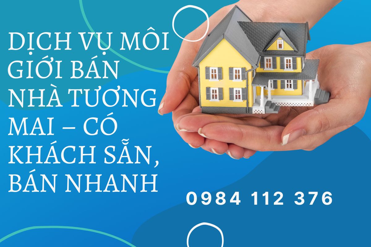 Dịch Vụ Môi Giới Bán Nhà Tương Mai – Có khách sẵn, Bán Nhanh