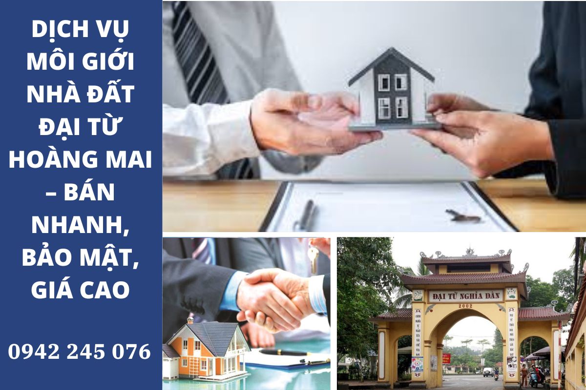 Dịch Vụ Môi Giới Nhà Đất Đại Từ Hoàng Mai – Bán Nhanh, Bảo Mật, Giá Cao