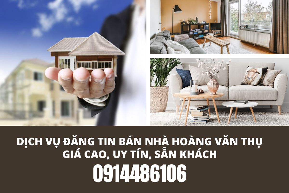 Dịch vụ đăng tin bán nhà Hoàng Văn Thụ – giá cao, uy tín, sẵn khách
