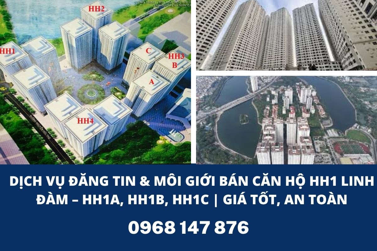 Dịch Vụ Đăng Tin Môi Giới Bán Căn Hộ HH1 Linh Đàm – HH1A, HH1B, HH1C | Giá Tốt, An Toàn