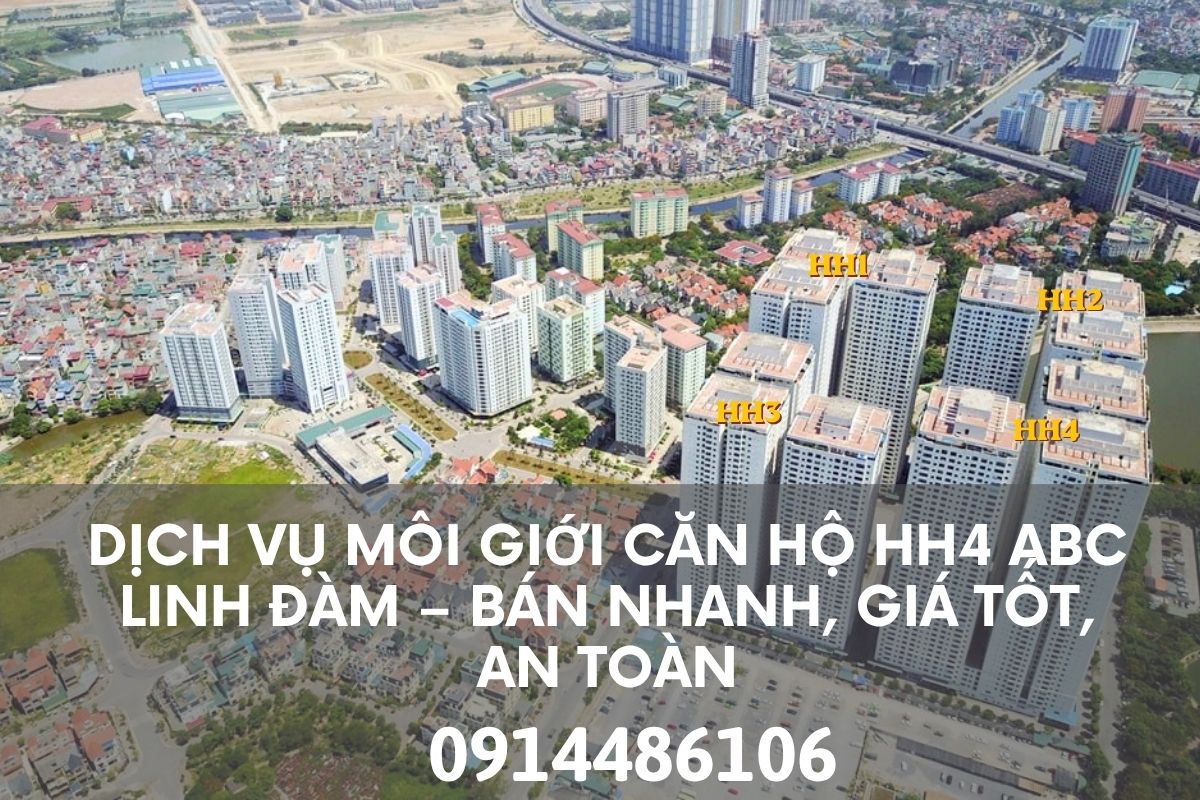 Dịch Vụ Môi Giới Căn Hộ HH4 ABC Linh Đàm – Bán Nhanh, Giá Tốt, An Toàn