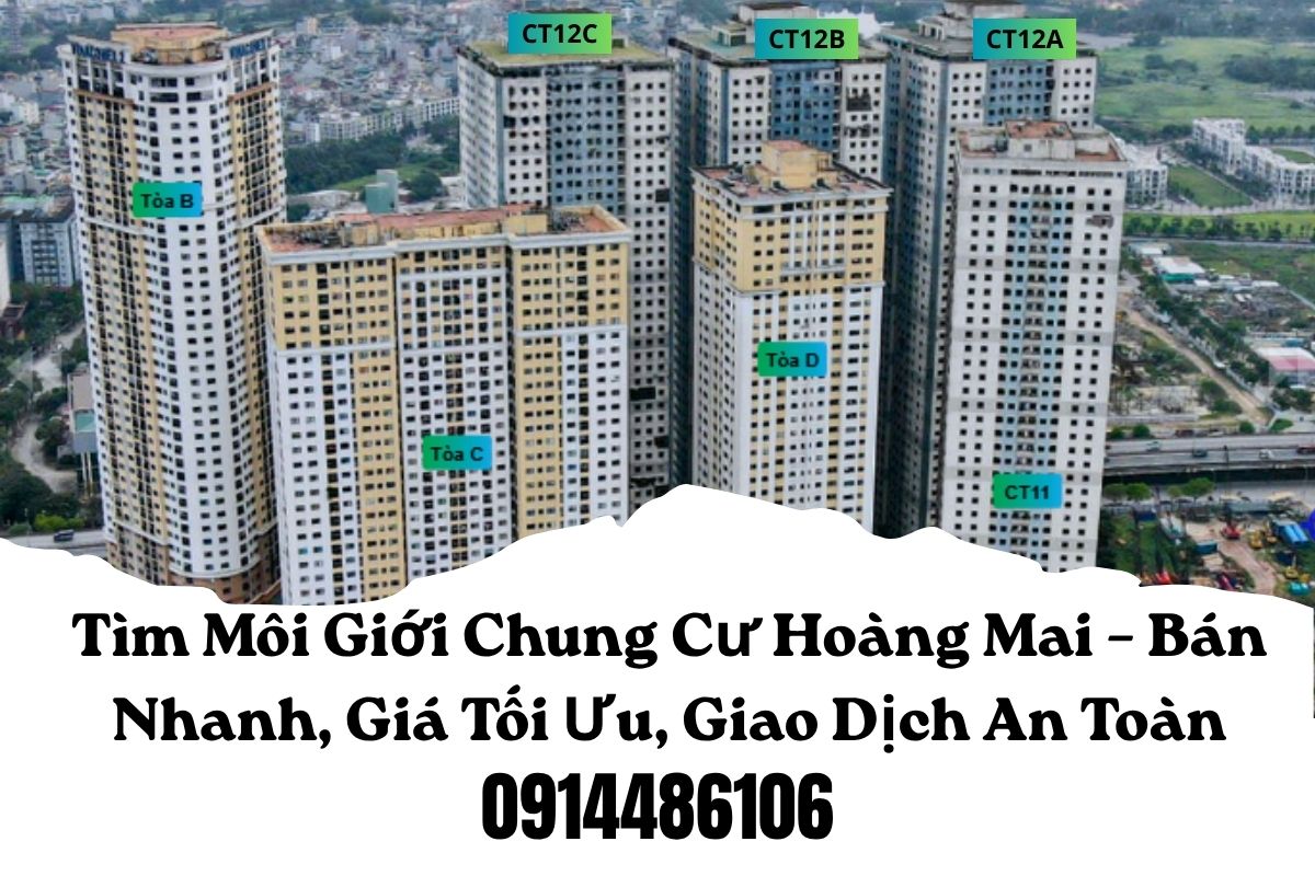 Tìm Môi Giới Chung Cư Hoàng Mai – Bán Nhanh, Giá Tối Ưu, Giao Dịch An Toàn